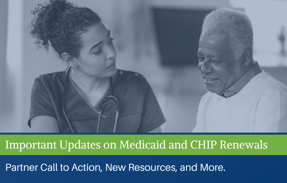 CMS Releases Updates on Medicaid and CHIP Renewals, Including Partner Call to Action and New Resources.